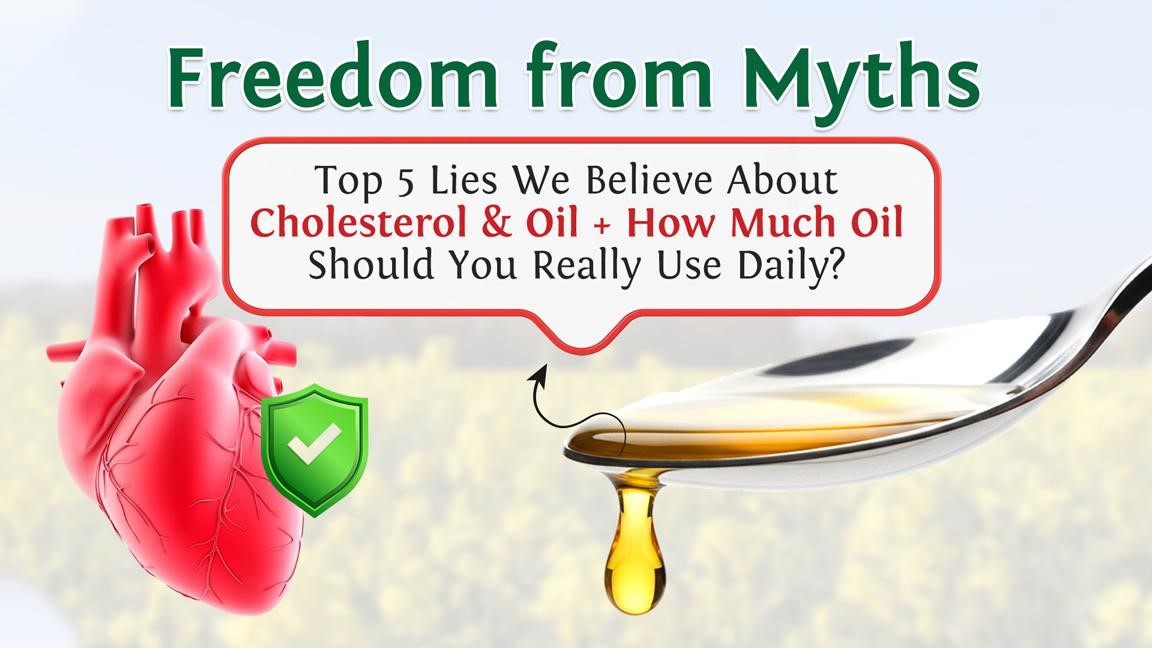 Freedom from myths – top 5 lies we believe about cholesterol & oil + how much oil should you really use daily?