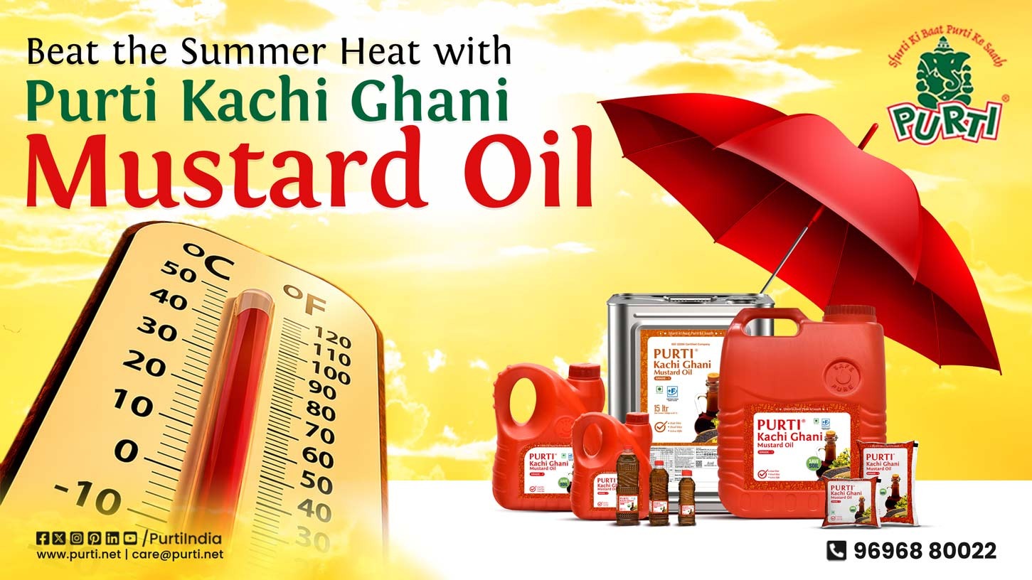 Beat the summer heat with purti kachi ghani mustard oil