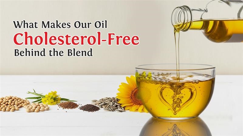 What makes our oil cholesterol-free – behind the blend