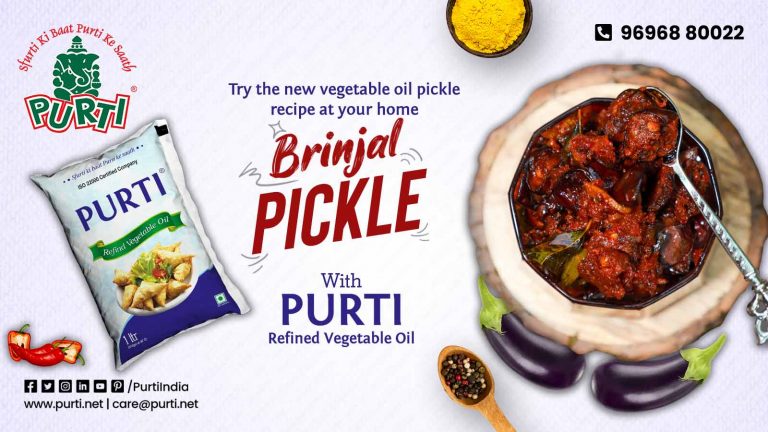 Try the new recipe of brinjal pickle with purti refined vegetable oil at your home